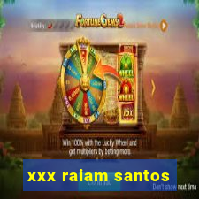 xxx raiam santos